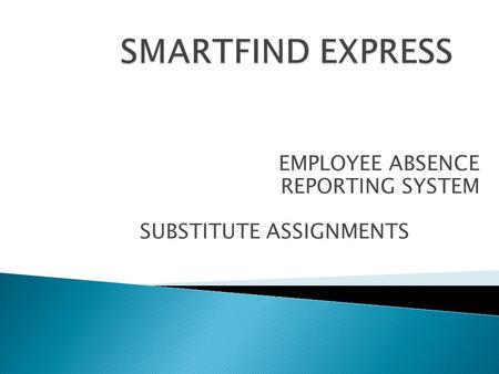 EMPLOYEE ABSENCE REPORTING SYSTEM SUBSTITUTE ASSIGNMENTS.