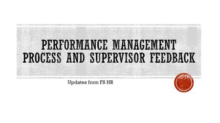 Updates from FS HR.  What’s new?  Why are these changes happening?  How does this affect YOU?