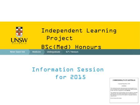 Independent Learning Project BSc(Med) Honours Information Session for 2015.