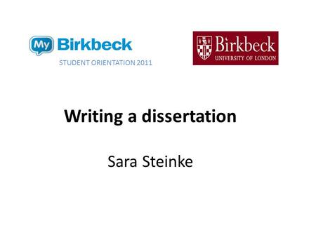 Writing a dissertation Sara Steinke STUDENT ORIENTATION 2011.