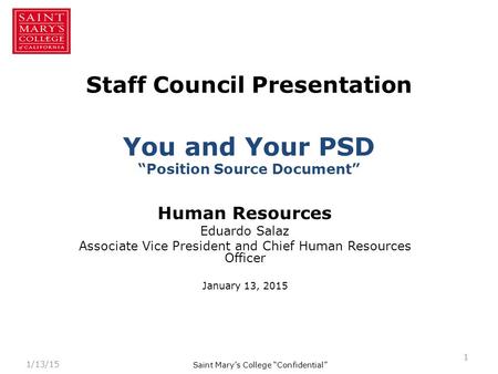 Staff Council Presentation You and Your PSD “Position Source Document” Human Resources Eduardo Salaz Associate Vice President and Chief Human Resources.