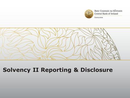 Solvency II Reporting & Disclosure