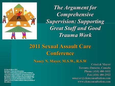 The Argument for Comprehensive Supervision: Supporting Great Staff and Good Trauma Work Crisci & Mayer Toronto, Ontario, Canada Phone (416) 480-1611 Fax.