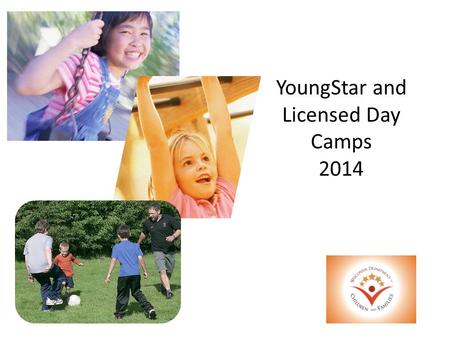 YoungStar and Licensed Day Camps 2014. youngstar.wisconsin.gov Earning Points in YoungStar Category for Earning PointsFamily GroupSchool AgeLicensed Day.