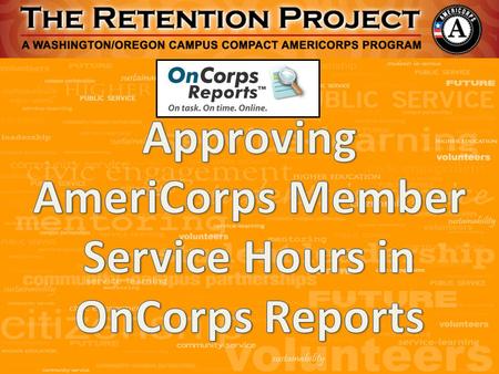 From the Retention Project home page, click on the link on the menu that reads “Input & Approve Timelog (On-Corps)”