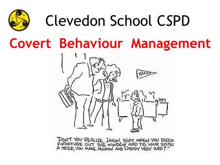 Clevedon School CSPD Covert Behaviour Management.