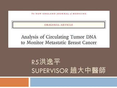 R5 洪逸平 SUPERVISOR 趙大中醫師. Breast Cancer  The most prevalent cancer in female  Mortality 4 th in Taiwan.