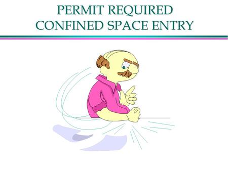 PERMIT REQUIRED CONFINED SPACE ENTRY PERMIT REQUIRED CONFINED SPACE ENTRY.