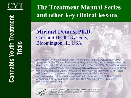 The Treatment Manual Series and other key clinical lessons Michael Dennis, Ph.D. Chestnut Health Systems, Bloomington, IL USA Presentation for the Adolescent.