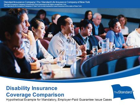 © 2010 Standard Insurance Company Disability Insurance Coverage Comparison Hypothetical Example for Mandatory, Employer-Paid Guarantee Issue Cases Standard.