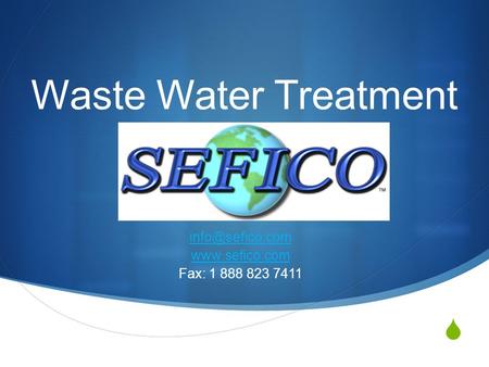  Waste Water Treatment  Fax: 1 888 823 7411.