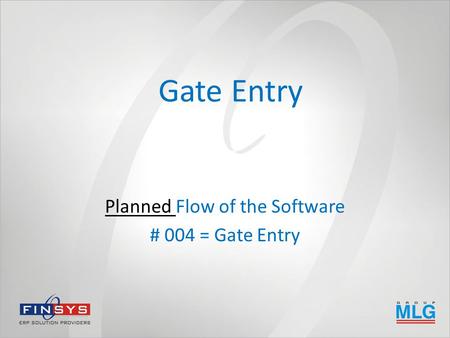 Gate Entry Planned Flow of the Software # 004 = Gate Entry.