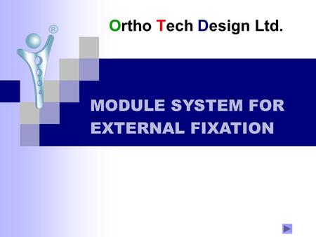 Ortho Tech Design Ltd. MODULE SYSTEM FOR EXTERNAL FIXATION.