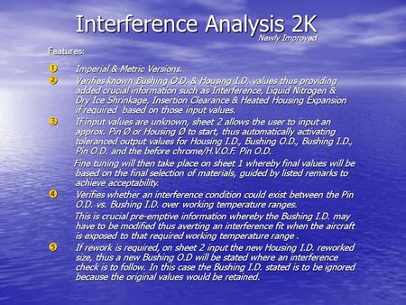Interference Analysis 2K Newly Improved Features :  Imperial & Metric Versions.  Verifies known Bushing O.D. & Housing I.D. values thus providing added.