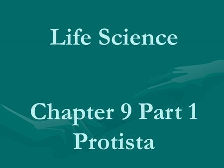 Life Science Chapter 9 Part 1 Protista. Protista Junk drawer” kingdom – a little bit of everything, some w/ cell walls (composition varies), some w/out.
