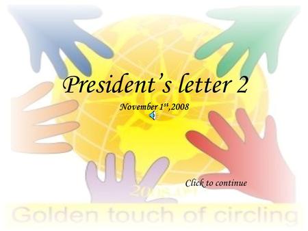 President’s letter 2 November 1 st,2008 Click to continue.
