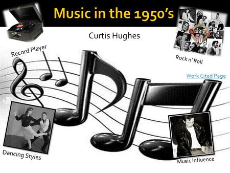 Rock n’ Roll Music Influence Curtis Hughes Dancing Styles Record Player Work Cited Page.