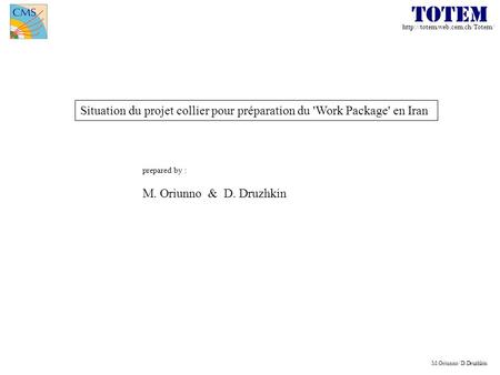 M.Oriunno/ D.Druzhkin Situation du projet collier pour préparation du 'Work Package' en Iran prepared by : M. Oriunno &