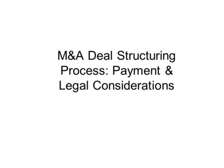 M&A Deal Structuring Process: Payment & Legal Considerations