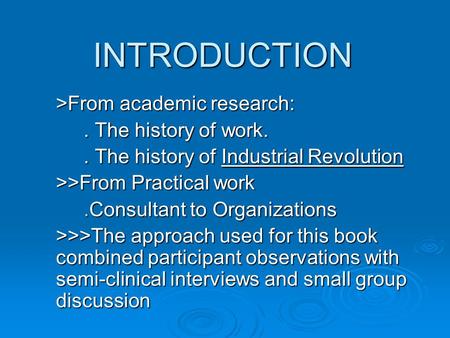 INTRODUCTION INTRODUCTION >From academic research:. The history of work.. The history of work.. The history of Industrial Revolution. The history of Industrial.