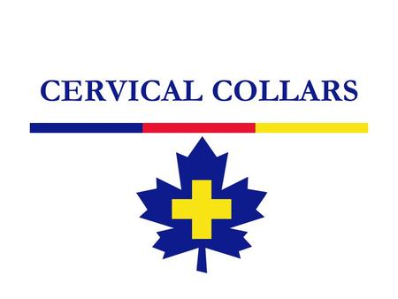 CERVICAL COLLARS. 2 The Collar 3 Neutral Position  The patient must be supine, sitting or standing, with the head in a neutral position eyes are forward.