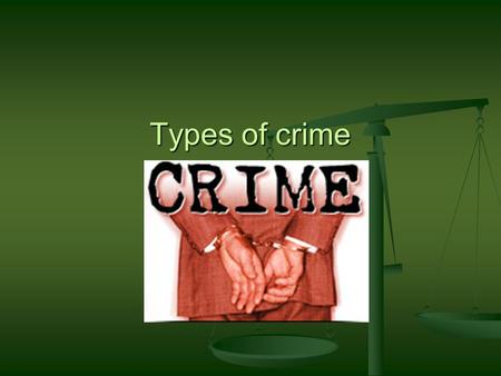 Types of crime. Warning! This is often a short answer question, do not confuse Types of crime with Examples. This is often a short answer question, do.