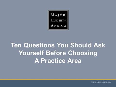Ten Questions You Should Ask Yourself Before Choosing A Practice Area.
