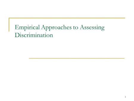 1 Empirical Approaches to Assessing Discrimination.