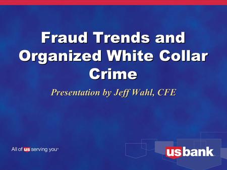 Fraud Trends and Organized White Collar Crime Presentation by Jeff Wahl, CFE.