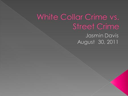  In my opinion White- Collar Crime is worse well, not necessarily worse than street crime, but I believe white collar crime gets overlooked simply.