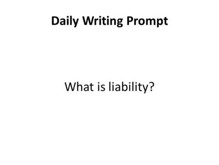 Daily Writing Prompt What is liability?. What is a Labor Union? Labor Union – an organization of workers that tries to improve working conditions, wages,