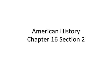 American History Chapter 16 Section 2