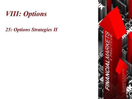 VIII: Options 25: Options Strategies II. Chapter 25: Options Strategies © Oltheten & Waspi 2012 Collar  Hedging strategy on long shares  Long 10,000.