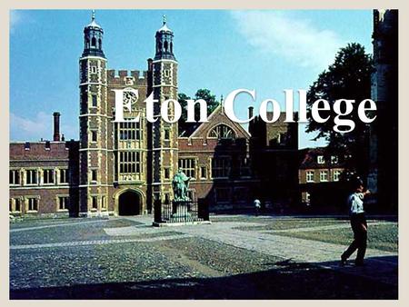 Eton College. Motto Floreat Etona (Let Eton Flourish)
