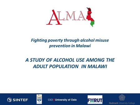 Fighting poverty through alcohol misuse prevention in Malawi A STUDY OF ALCOHOL USE AMONG THE ADULT POPULATION IN MALAWI.