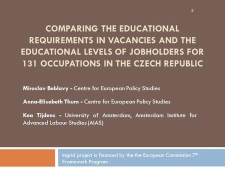 COMPARING THE EDUCATIONAL REQUIREMENTS IN VACANCIES AND THE EDUCATIONAL LEVELS OF JOBHOLDERS FOR 131 OCCUPATIONS IN THE CZECH REPUBLIC Miroslav Beblavy.
