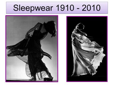 Sleepwear 1910 - 2010.
