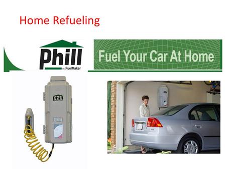 Home Refueling. Phill Technical Training Natural Gas Vehicle Components What is a Natural Gas Vehicle?