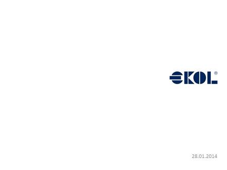 28.01.2014. Ekol Vision “The Order Management Company” End to end supply chain/process management.
