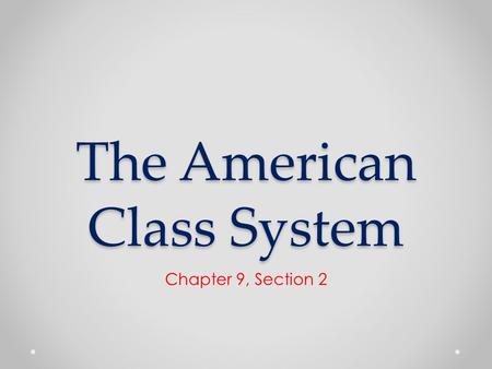 The American Class System Chapter 9, Section 2. What classes exist? 1995.