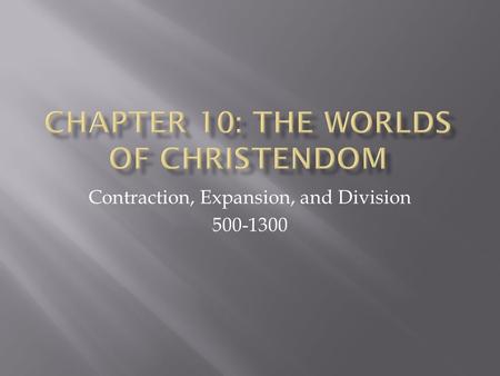 Chapter 10: The Worlds of Christendom