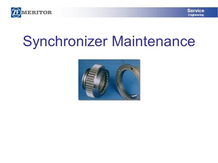 Service Engineering Synchronizer Maintenance. Service Engineering Synchronizer: What is it? The Synchronizer is a device that helps match engine speed.