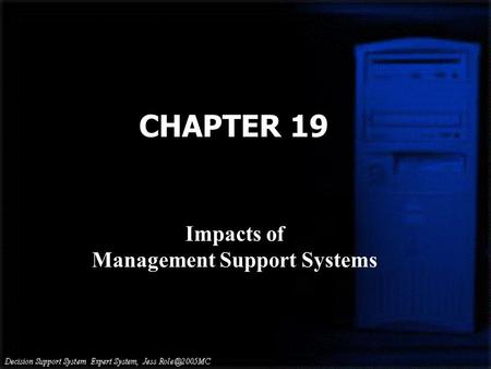 CHAPTER 19 Impacts of Management Support Systems.