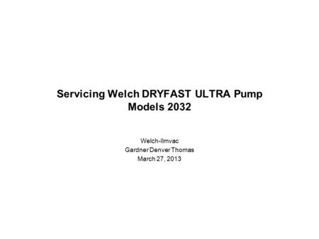 Servicing Welch DRYFAST ULTRA Pump Models 2032