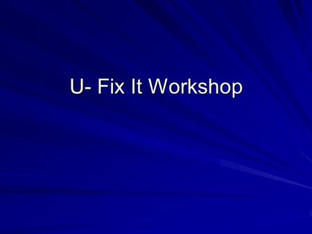 U- Fix It Workshop. To Repair or Replace? How old are the fixtures you are repairing? Will cost or risk of repair outweigh the cost of replacing the fixture/appliance?