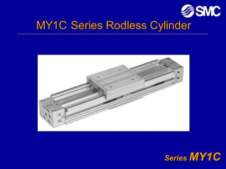 MY1C Series Rodless Cylinder