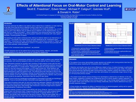Effects of Attentional Focus on Oral-Motor Control and Learning Skott E. Freedman 1, Edwin Maas 1, Michael P. Caligiuri 2, Gabriele Wulf 3, & Donald A.