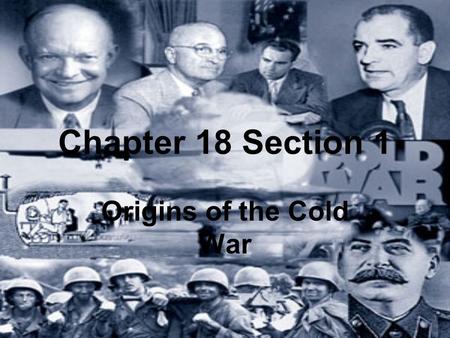 Chapter 18 Section 1 Origins of the Cold War. Former Allies Crash Problems building between the US and SU before and during WWII Economic and political.