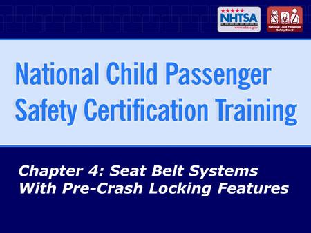 Chapter 4: Seat Belt Systems With Pre-Crash Locking Features.