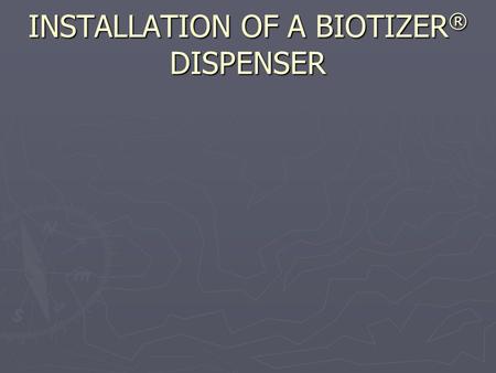 INSTALLATION OF A BIOTIZER ® DISPENSER. TOOLS AND HARDWARE NEEDED FOR AN EASY INSTALLATION ► Cordless, variable speed drill motor ► Drill bit depending.